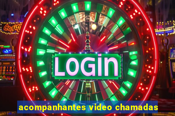 acompanhantes video chamadas